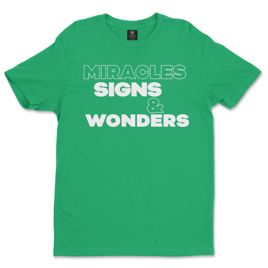 "MIRACLES SIGNS AND WONDERS" KELLY GREEN T-SHIRT